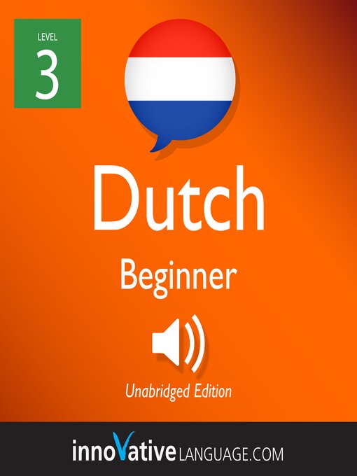 Title details for Learn Dutch: Level 3: Beginner Dutch by Innovative Language Learning, LLC - Available